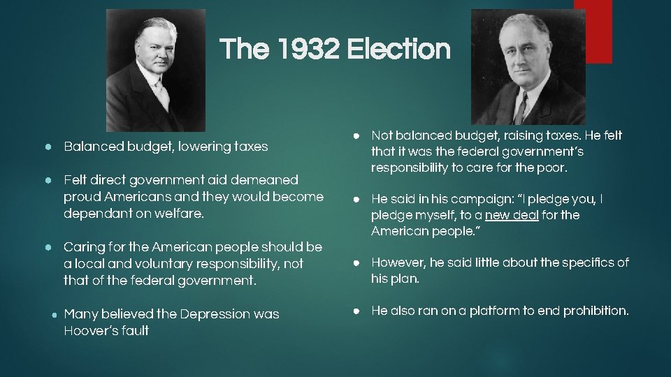 The 1932 Election ● Balanced budget, lowering taxes ● Felt direct government aid demeaned