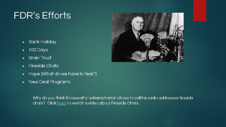 FDR’s Efforts ● Bank Holiday ● 100 Days ● Brain Trust ● Fireside Chats