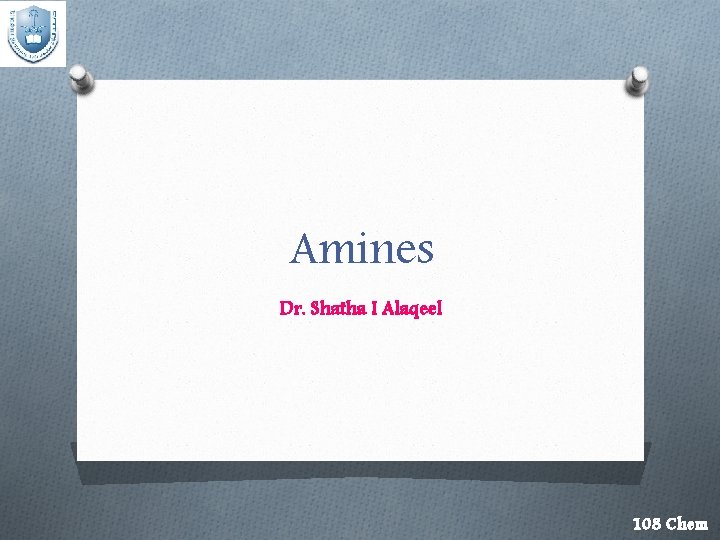 Amines Dr. Shatha I Alaqeel 108 Chem 