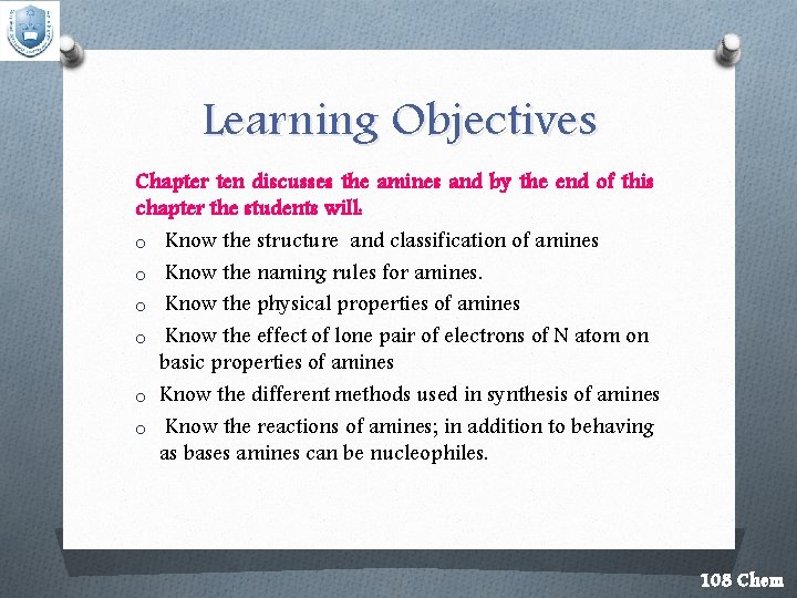Learning Objectives Chapter ten discusses the amines and by the end of this chapter