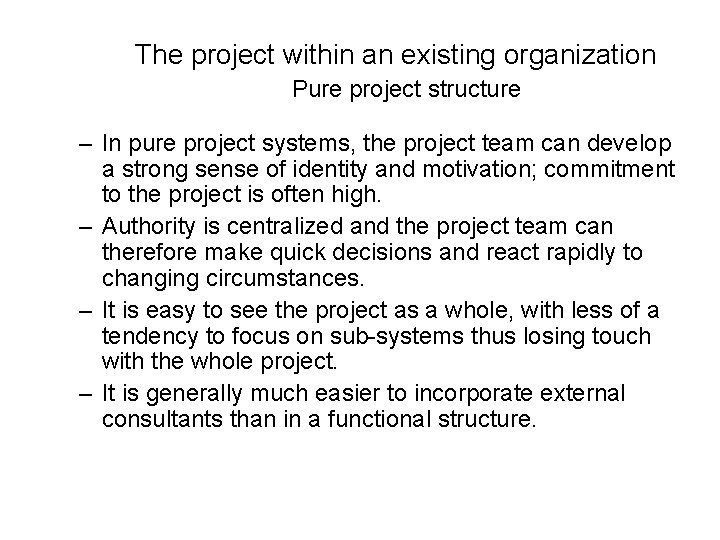 The project within an existing organization Pure project structure – In pure project systems,