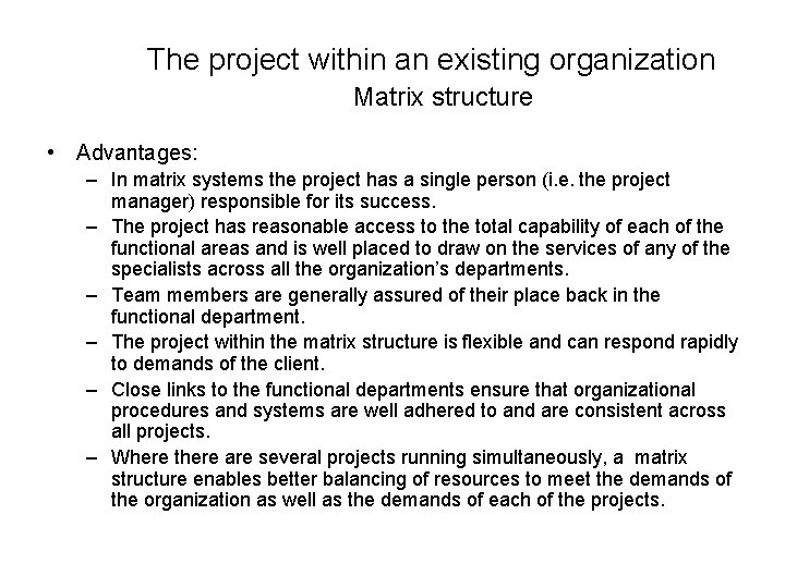 The project within an existing organization Matrix structure • Advantages: – In matrix systems