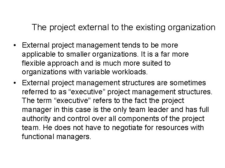 The project external to the existing organization • External project management tends to be