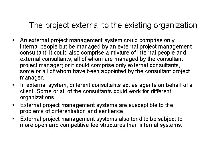 The project external to the existing organization • An external project management system could