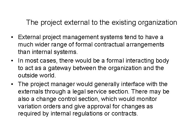 The project external to the existing organization • External project management systems tend to