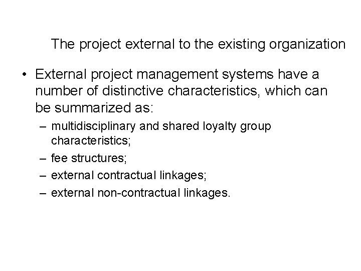 The project external to the existing organization • External project management systems have a