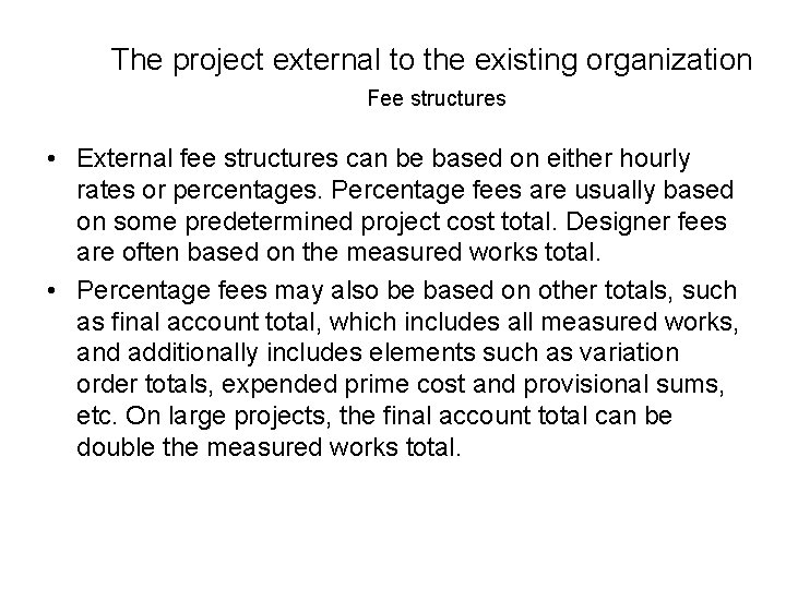 The project external to the existing organization Fee structures • External fee structures can