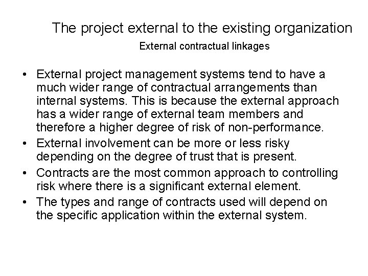 The project external to the existing organization External contractual linkages • External project management