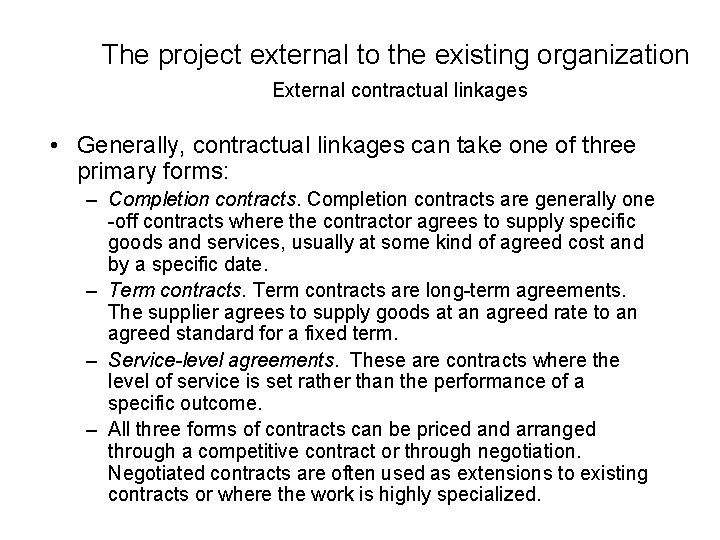 The project external to the existing organization External contractual linkages • Generally, contractual linkages