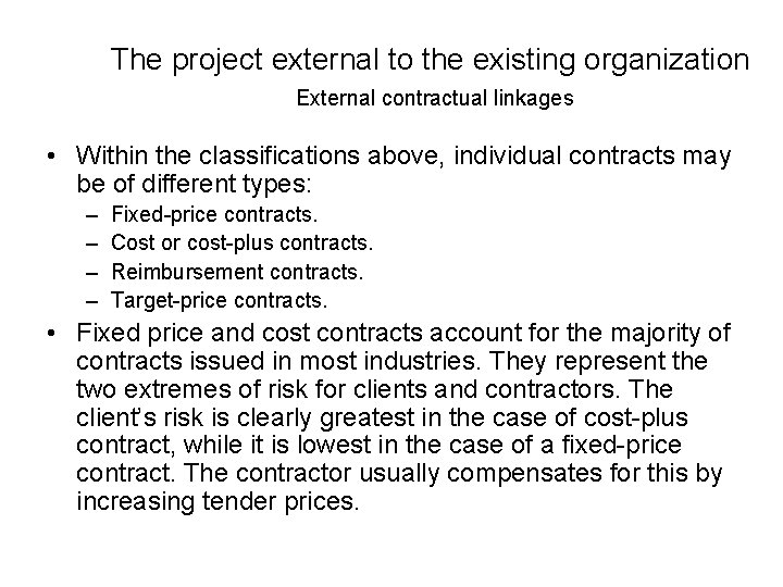 The project external to the existing organization External contractual linkages • Within the classifications