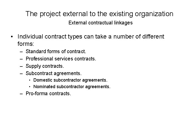 The project external to the existing organization External contractual linkages • Individual contract types