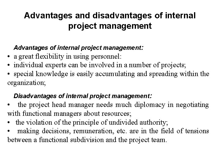 Advantages and disadvantages of internal project management Advantages of internal project management: • a