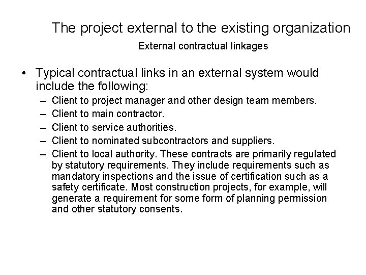 The project external to the existing organization External contractual linkages • Typical contractual links