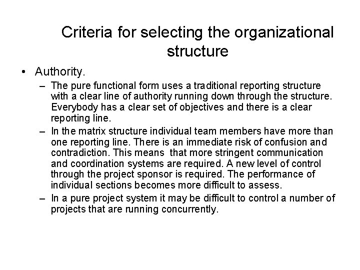 Criteria for selecting the organizational structure • Authority. – The pure functional form uses