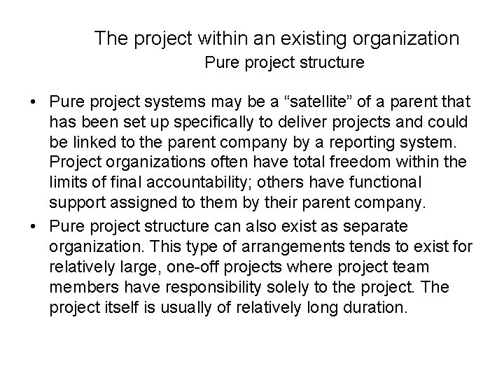 The project within an existing organization Pure project structure • Pure project systems may