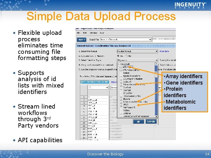 Simple Data Upload Process • Flexible upload process eliminates time consuming file formatting steps