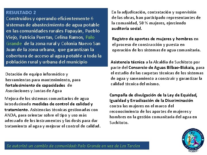 RESULTADO 2 Construidos y operando eficientemente 6 sistemas de abastecimiento de agua potable en