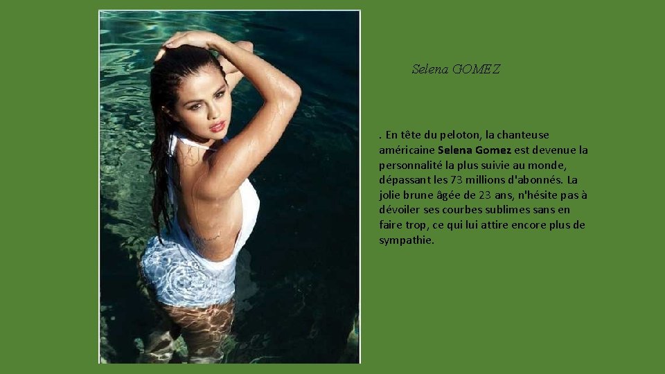 Selena GOMEZ . En tête du peloton, la chanteuse américaine Selena Gomez est devenue