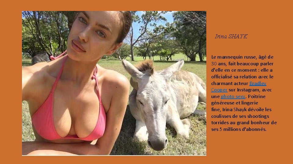 Irina SHAYK Le mannequin russe, âgé de 30 ans, fait beaucoup parler d'elle en