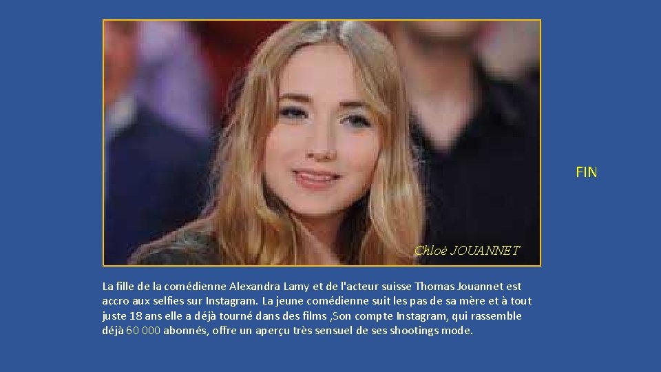 FIN Chloé JOUANNET La fille de la comédienne Alexandra Lamy et de l'acteur suisse