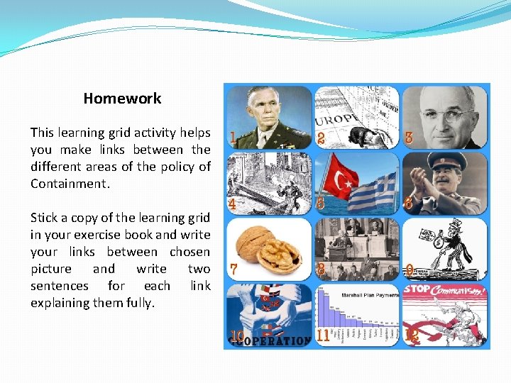 Homework This learning grid activity helps you make links between the different areas of