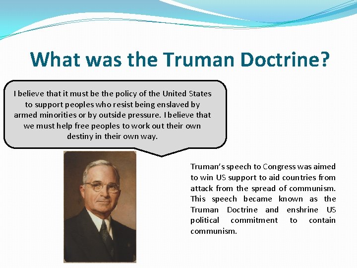 What was the Truman Doctrine? I believe that it must be the policy of