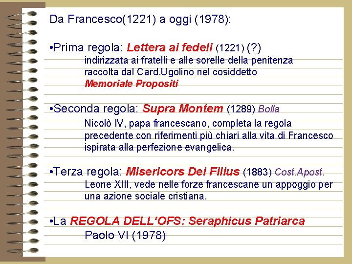 Da Francesco(1221) a oggi (1978): • Prima regola: Lettera ai fedeli (1221) (? )
