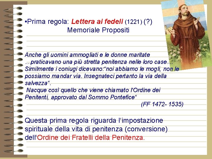  • Prima regola: Lettera ai fedeli (1221) (? ) Memoriale Propositi Anche gli