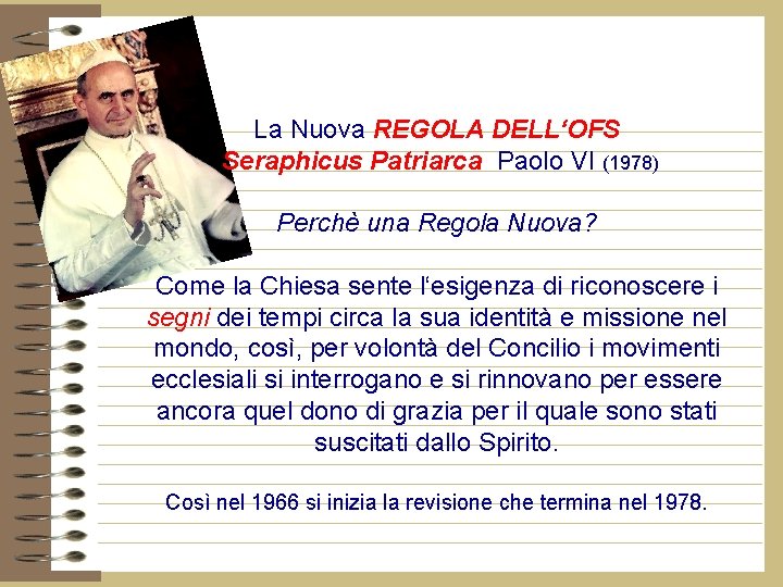 La Nuova REGOLA DELL‘OFS Seraphicus Patriarca Paolo VI (1978) Perchè una Regola Nuova? Come