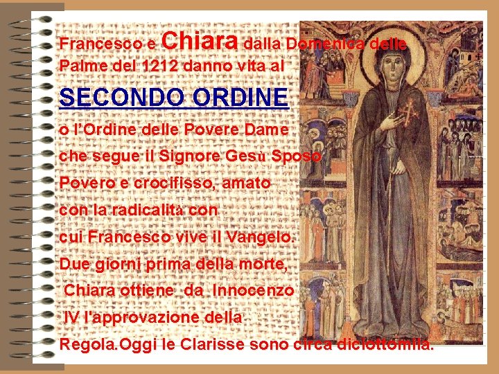 Francesco e Chiara dalla Domenica delle Palme del 1212 danno vita al SECONDO ORDINE