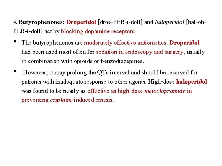 4. Butyrophenones: Droperidol [droe-PER-i-doll] and haloperidol [hal-oh- PER-i-doll] act by blocking dopamine receptors. •