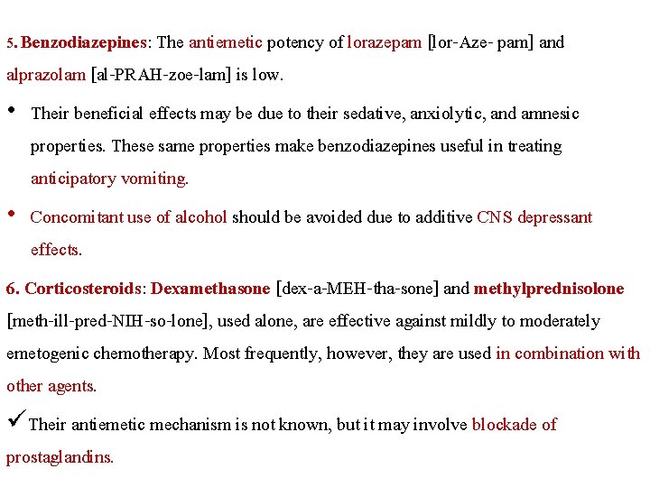 5. Benzodiazepines: The antiemetic potency of lorazepam [lor-Aze- pam] and alprazolam [al-PRAH-zoe-lam] is low.