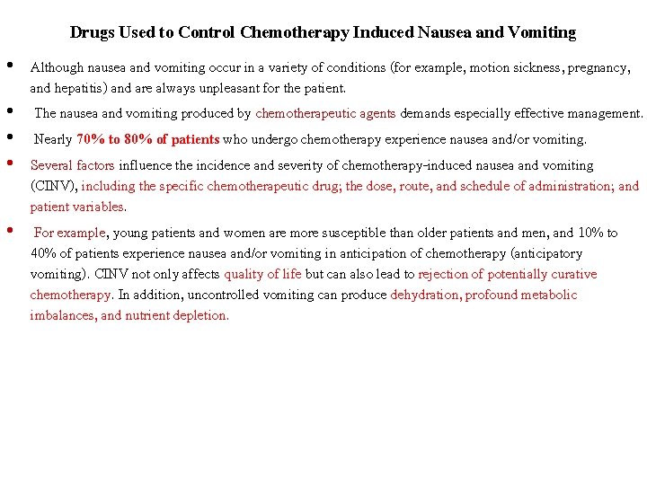 Drugs Used to Control Chemotherapy Induced Nausea and Vomiting • Although nausea and vomiting