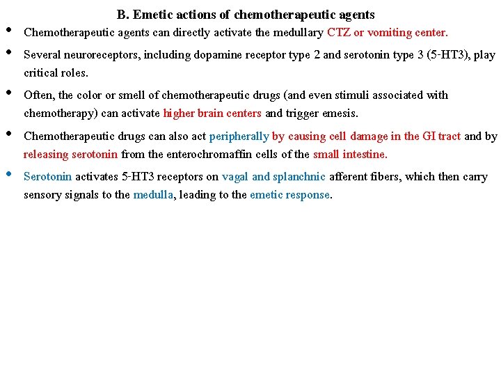 B. Emetic actions of chemotherapeutic agents • Chemotherapeutic agents can directly activate the medullary