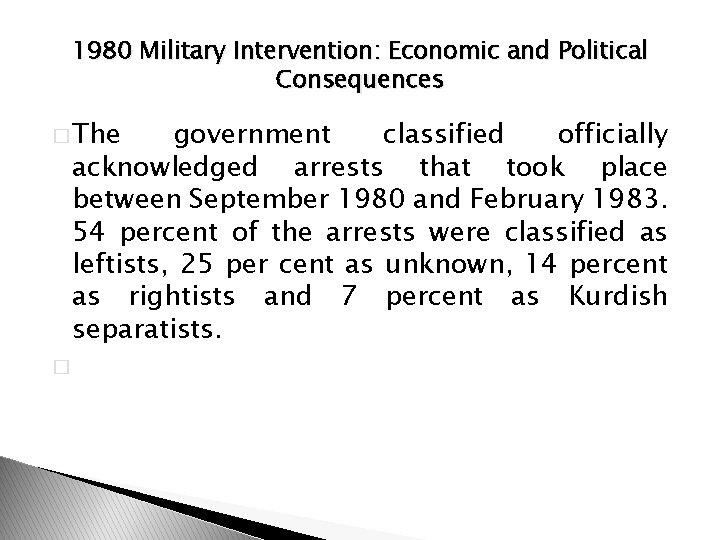 1980 Military Intervention: Economic and Political Consequences � The government classified officially acknowledged arrests