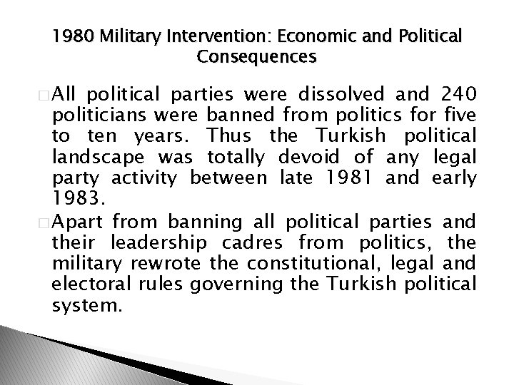1980 Military Intervention: Economic and Political Consequences � All political parties were dissolved and
