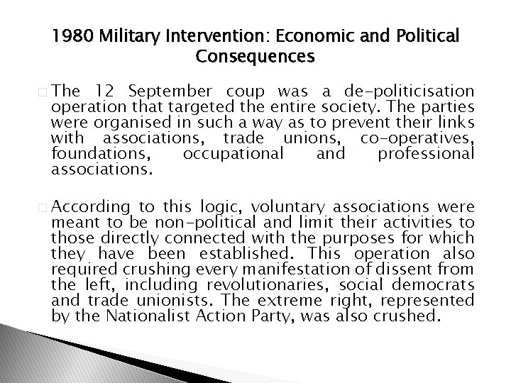 1980 Military Intervention: Economic and Political Consequences � The 12 September coup was a