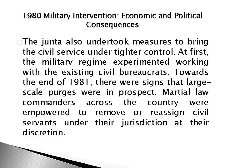 1980 Military Intervention: Economic and Political Consequences � The junta also undertook measures to