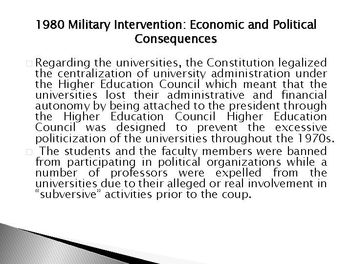1980 Military Intervention: Economic and Political Consequences � Regarding the universities, the Constitution legalized