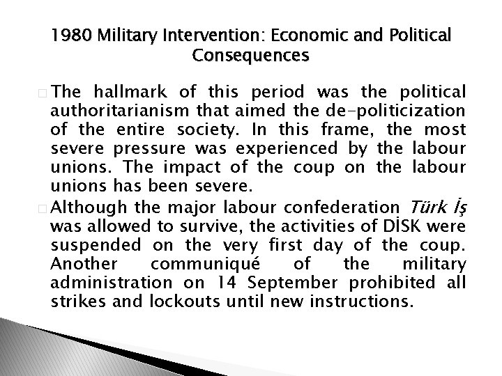 1980 Military Intervention: Economic and Political Consequences � The hallmark of this period was