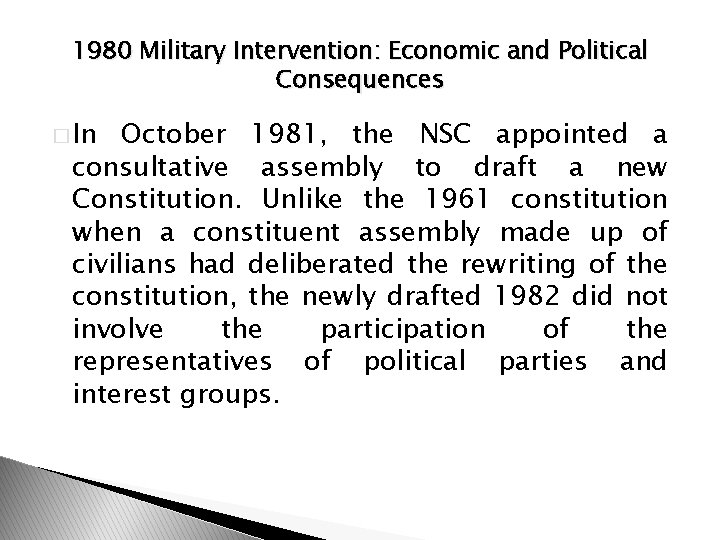 1980 Military Intervention: Economic and Political Consequences � In October 1981, the NSC appointed