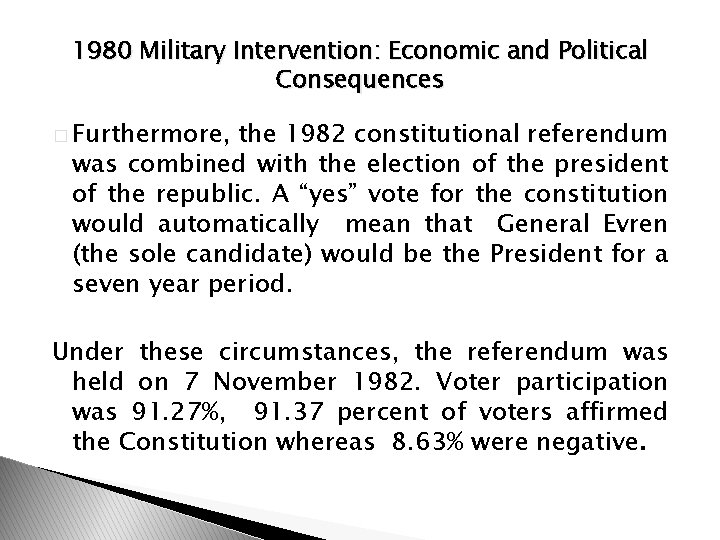 1980 Military Intervention: Economic and Political Consequences � Furthermore, the 1982 constitutional referendum was