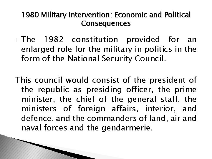 1980 Military Intervention: Economic and Political Consequences � The 1982 constitution provided for an