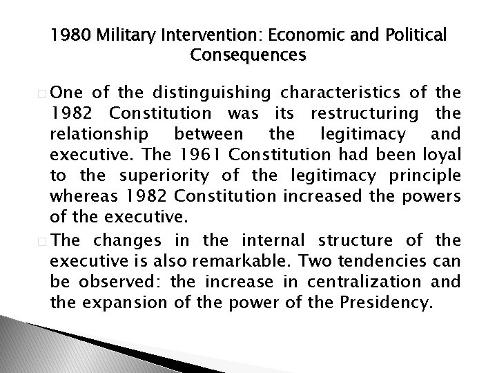 1980 Military Intervention: Economic and Political Consequences � One of the distinguishing characteristics of
