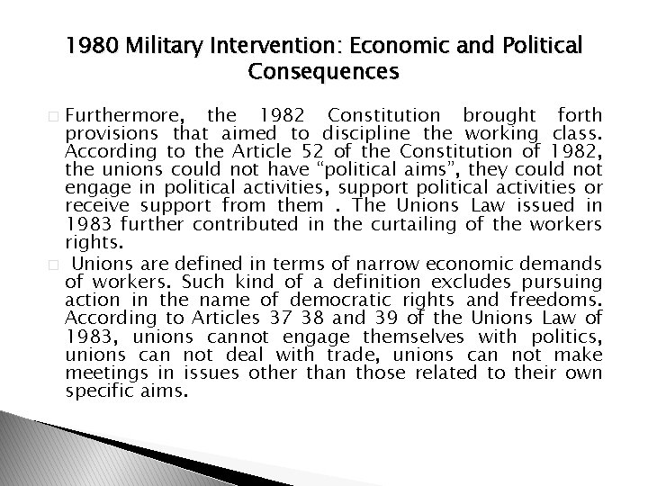 1980 Military Intervention: Economic and Political Consequences Furthermore, the 1982 Constitution brought forth provisions