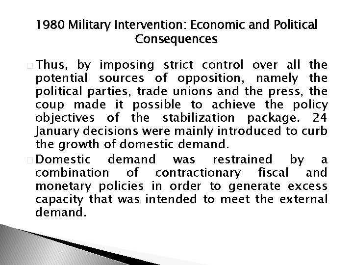 1980 Military Intervention: Economic and Political Consequences � Thus, by imposing strict control over