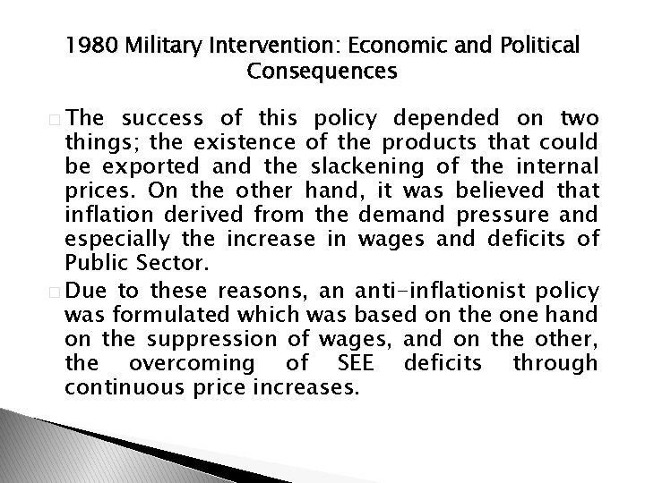 1980 Military Intervention: Economic and Political Consequences � The success of this policy depended