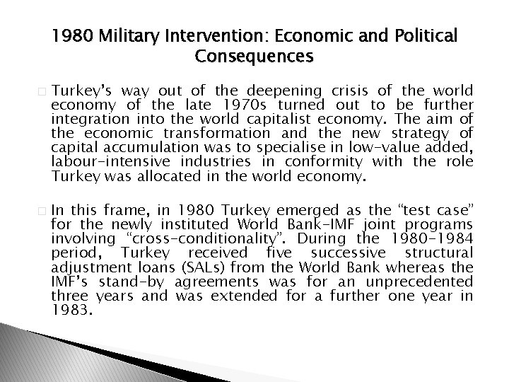 1980 Military Intervention: Economic and Political Consequences � � Turkey’s way out of the