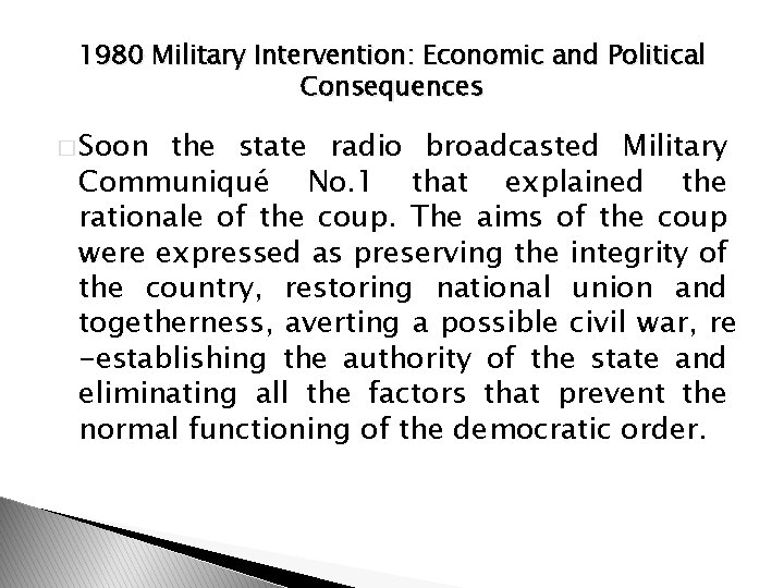 1980 Military Intervention: Economic and Political Consequences � Soon the state radio broadcasted Military