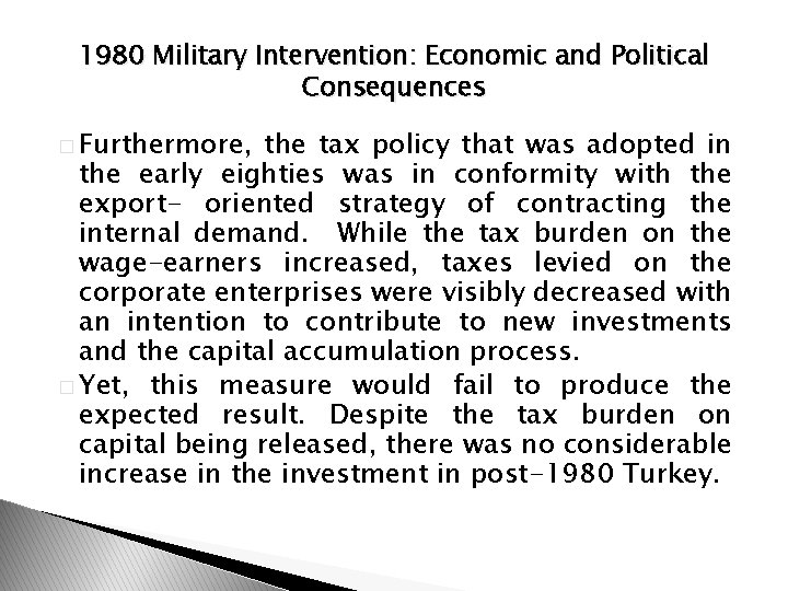 1980 Military Intervention: Economic and Political Consequences � Furthermore, the tax policy that was